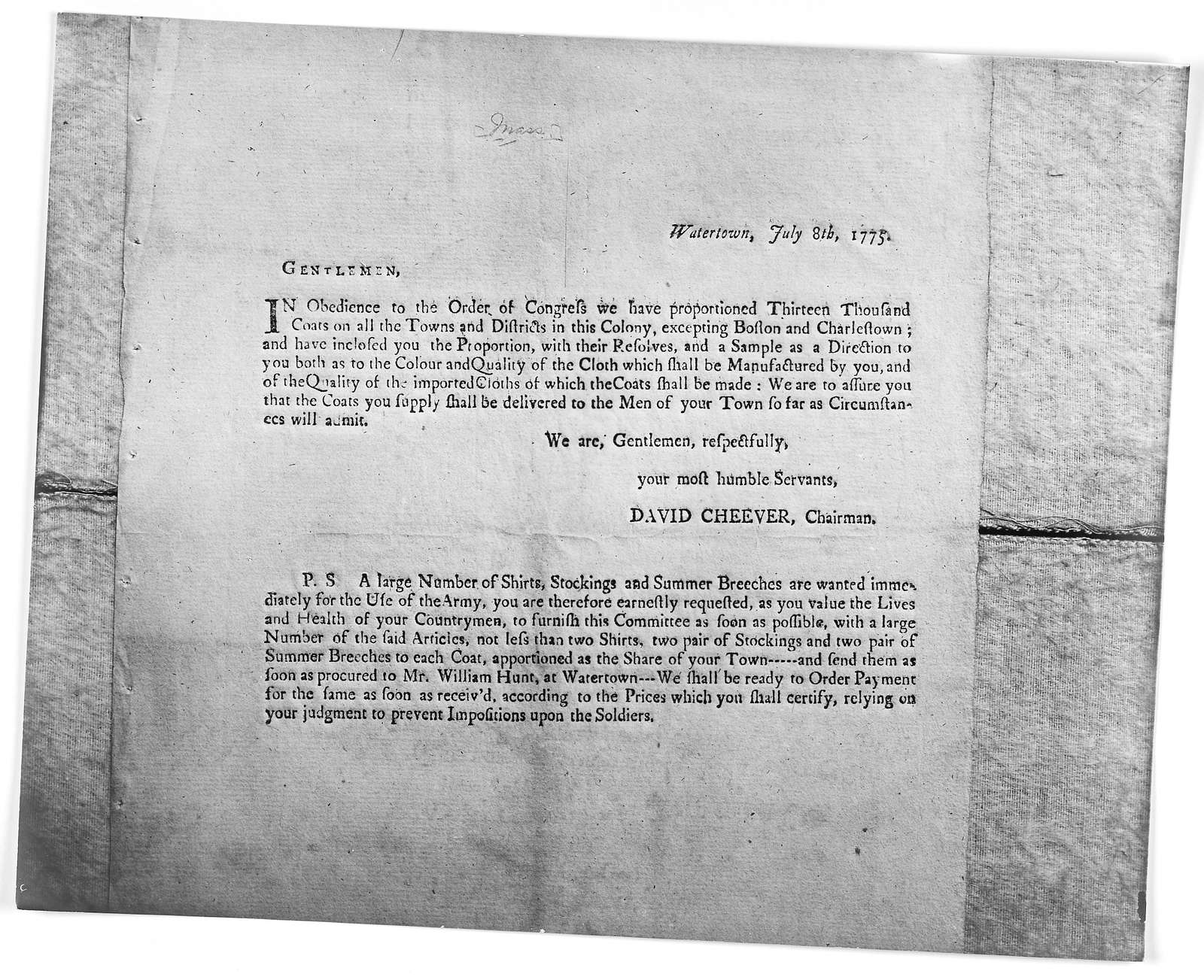 Watertown, July 8th, 1775 Gentlemen. In obedience to the order of Congress, we have proportioned thirteen thousand coats on all the towns and districts in this Colony, excepting Boston and Charlestown; and have inclosued you the proportion, with