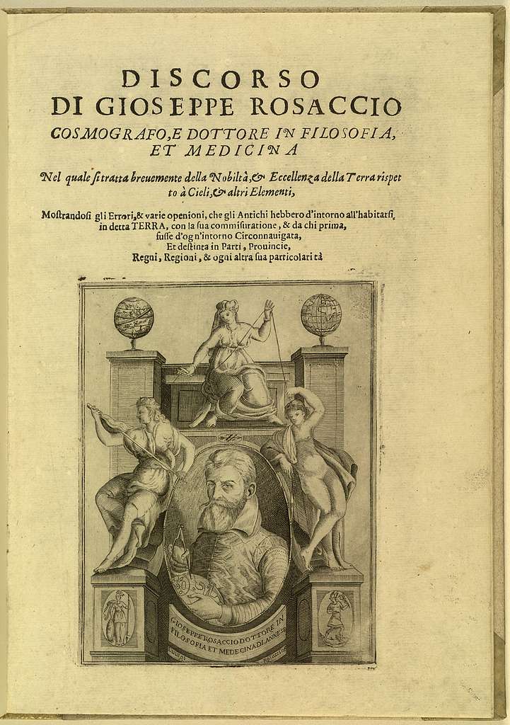 Discorso di Gioseppe Rosaccio ... nel quale si tratta breuemente della nobiltà & eccellenza della terra rispetto à cieli & altri elementi, mostrandosi gli errori & varie openioni che gli antichi hebbero d'intorno all'habitarsi in detta terra, con la sua commisuratione & da chi prima fusse d'ogn'intorno circonnauigata et destinta in parti, prouincie, regni, regioni & ogni altra sua particolarità.