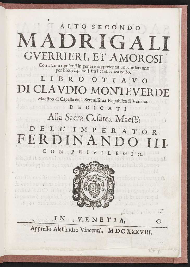 Madrigali gverrieri, et amorosi con alcuni opuscoli in genere rappresentatiuo, che saranno per breui episodij frà i canti senza gesto, libro ottavo