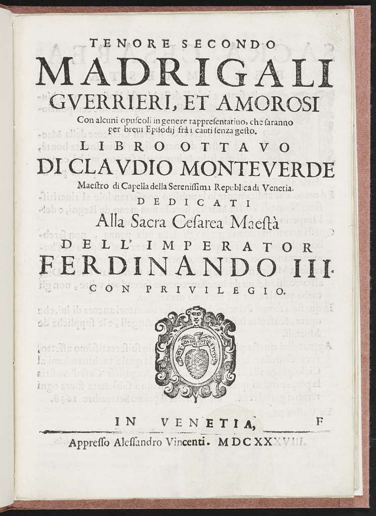 Madrigali gverrieri, et amorosi con alcuni opuscoli in genere rappresentatiuo, che saranno per breui episodij frà i canti senza gesto, libro ottavo