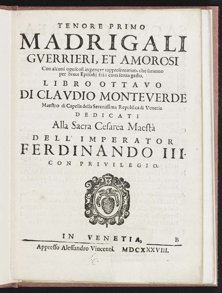 Madrigali gverrieri, et amorosi con alcuni opuscoli in genere rappresentatiuo, che saranno per breui episodij frà i canti senza gesto, libro ottavo