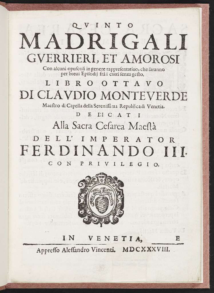 Madrigali gverrieri, et amorosi con alcuni opuscoli in genere rappresentatiuo, che saranno per breui episodij frà i canti senza gesto, libro ottavo